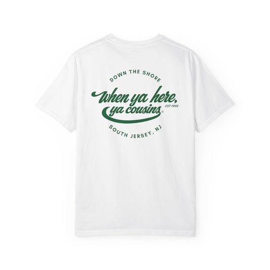Cousins T-Shirt — "When ya here, ya cousins" South Jersey Shore Tee